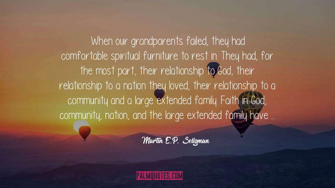 Martin E.P. Seligman Quotes: When our grandparents failed, they