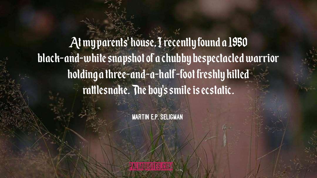 Martin E.P. Seligman Quotes: At my parents' house, I