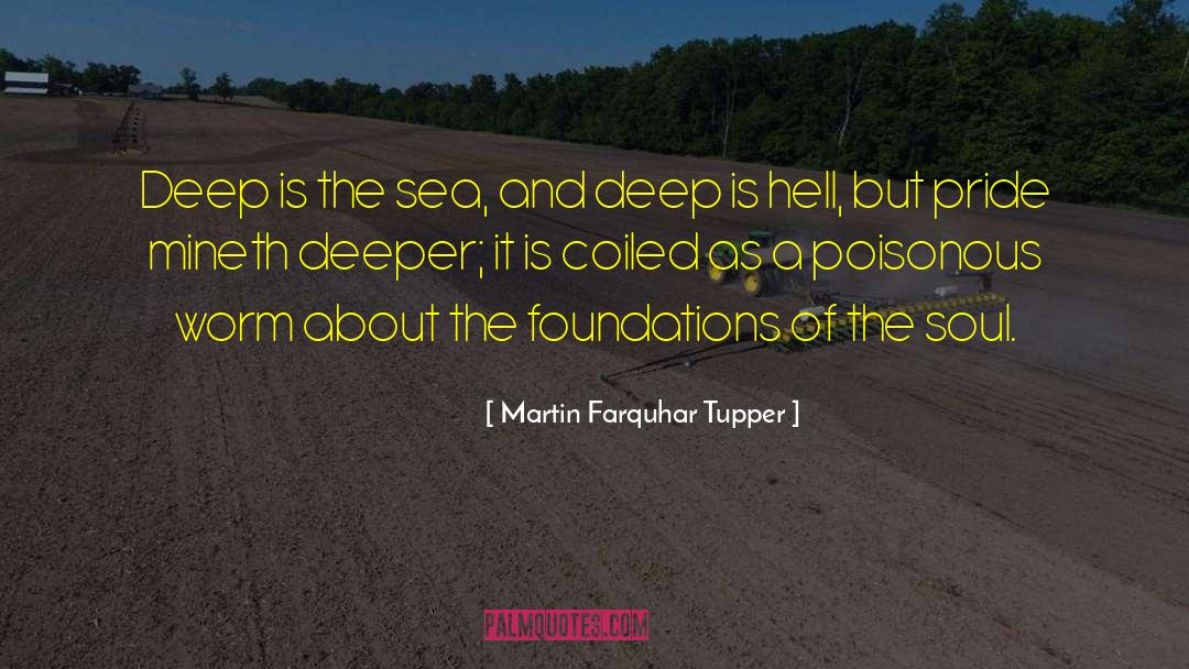 Martin Farquhar Tupper Quotes: Deep is the sea, and