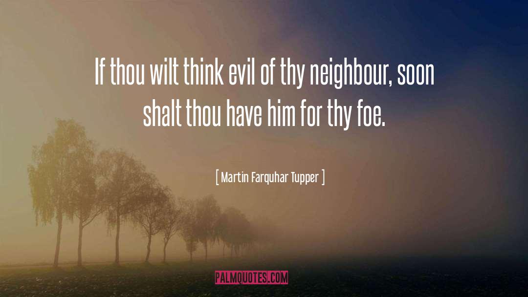 Martin Farquhar Tupper Quotes: If thou wilt think evil