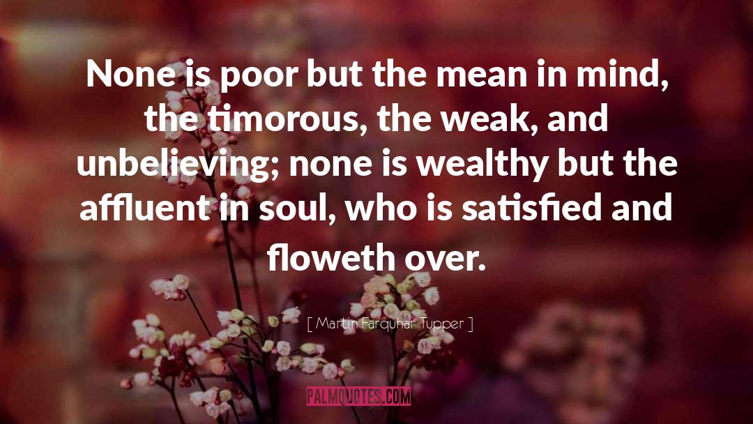 Martin Farquhar Tupper Quotes: None is poor but the