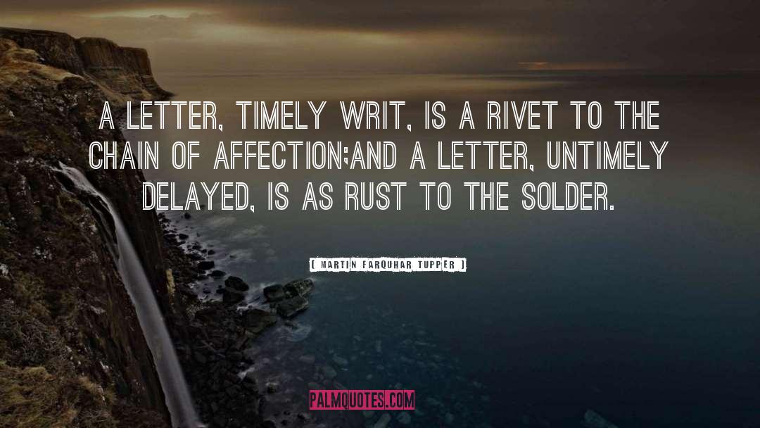 Martin Farquhar Tupper Quotes: A letter, timely writ, is