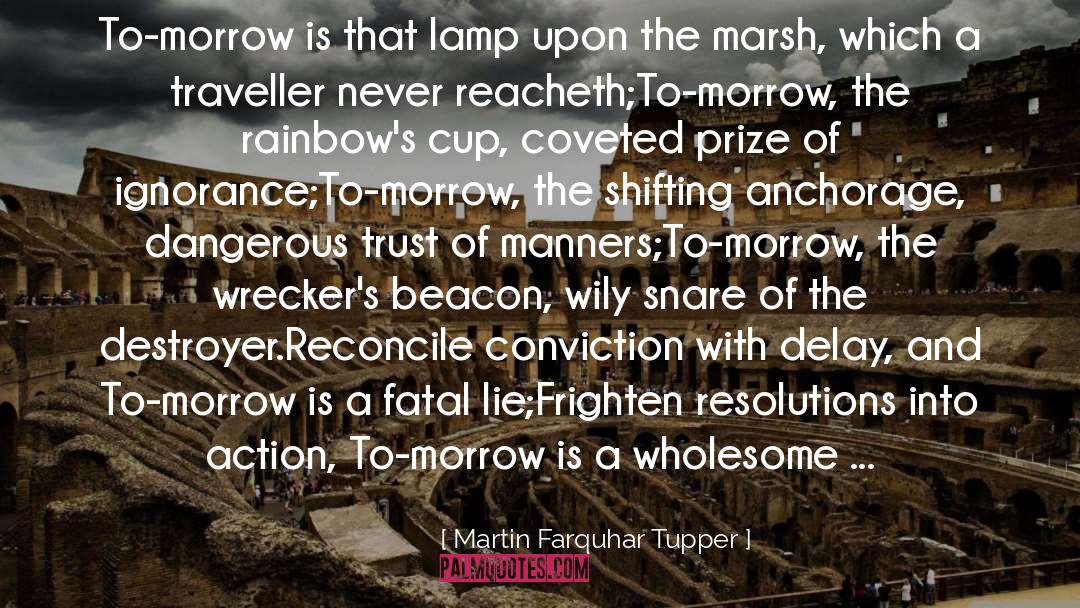Martin Farquhar Tupper Quotes: To-morrow is that lamp upon