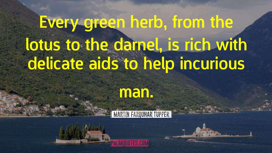 Martin Farquhar Tupper Quotes: Every green herb, from the