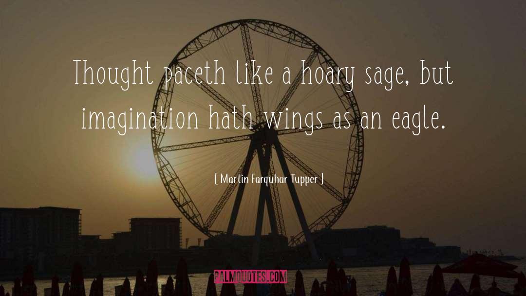Martin Farquhar Tupper Quotes: Thought paceth like a hoary