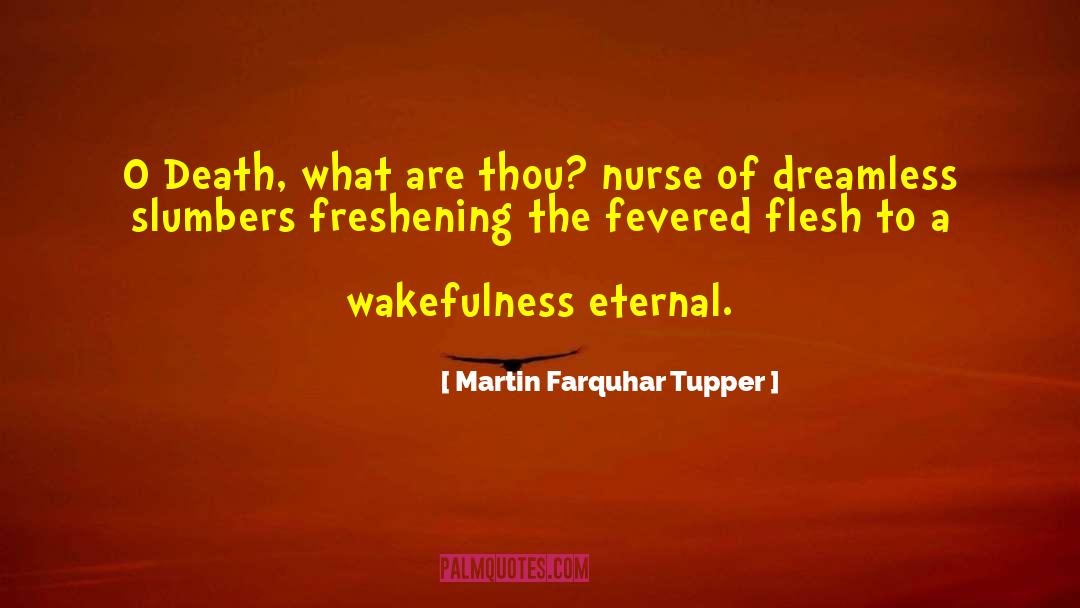 Martin Farquhar Tupper Quotes: O Death, what are thou?