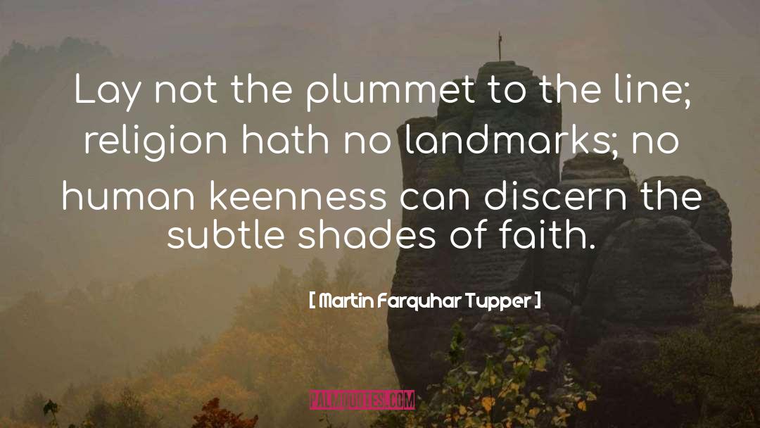 Martin Farquhar Tupper Quotes: Lay not the plummet to