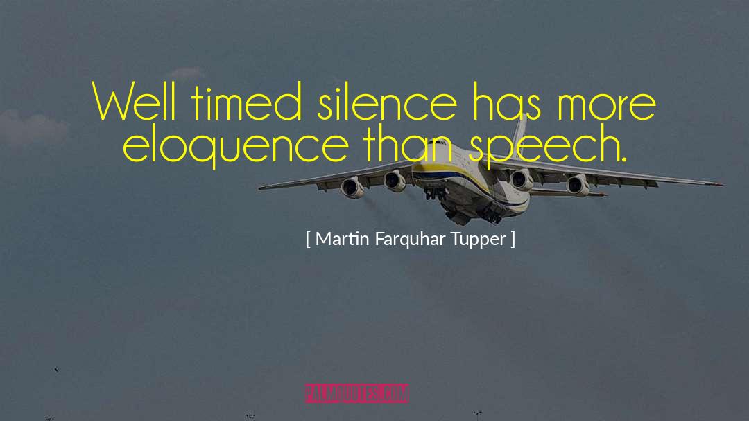 Martin Farquhar Tupper Quotes: Well timed silence has more