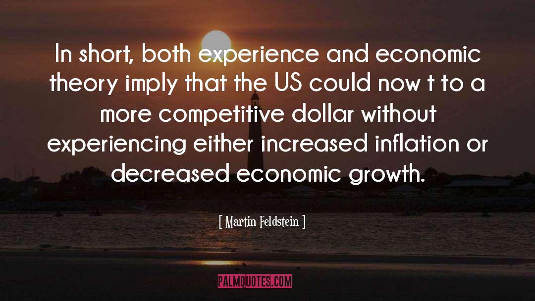 Martin Feldstein Quotes: In short, both experience and