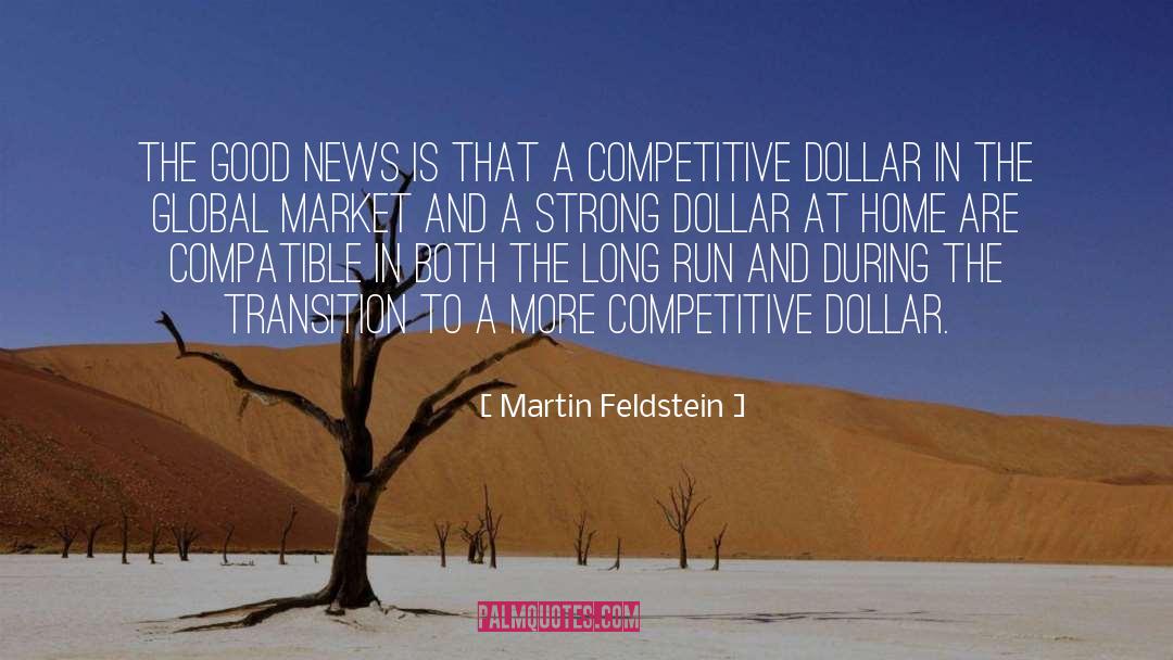 Martin Feldstein Quotes: The good news is that