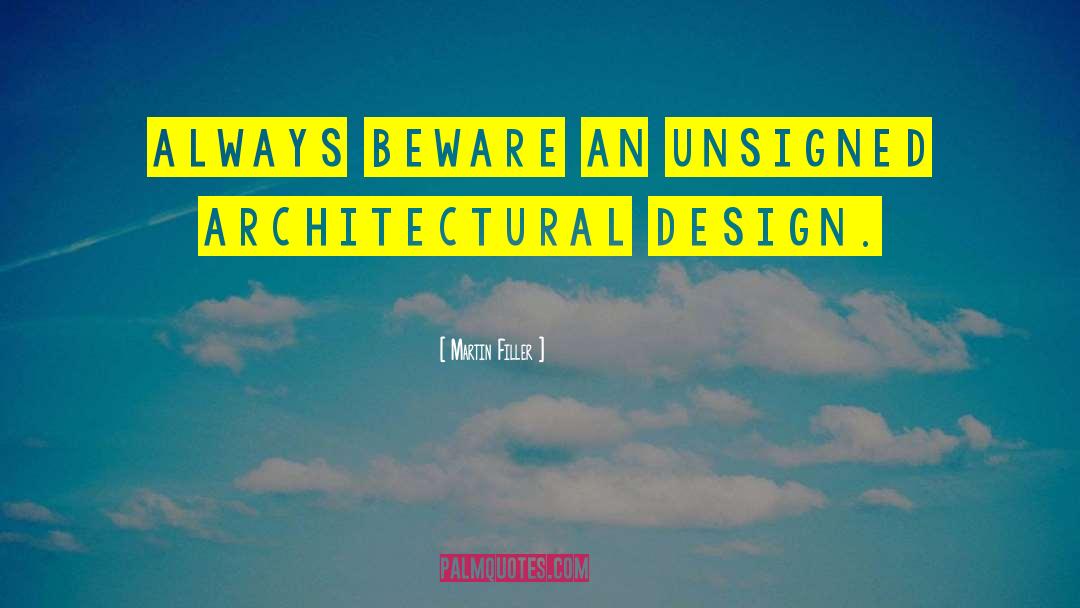 Martin Filler Quotes: Always beware an unsigned architectural