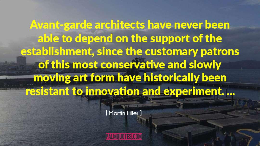 Martin Filler Quotes: Avant-garde architects have never been