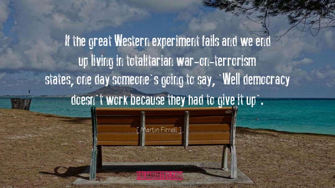 Martin Firrell Quotes: If the great Western experiment