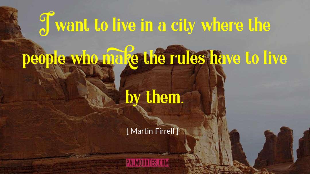Martin Firrell Quotes: I want to live in