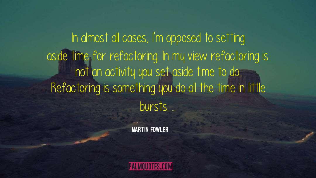 Martin Fowler Quotes: In almost all cases, I'm