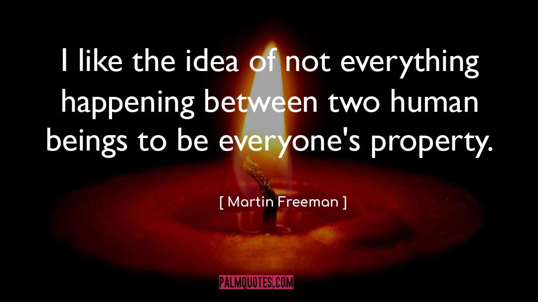 Martin Freeman Quotes: I like the idea of