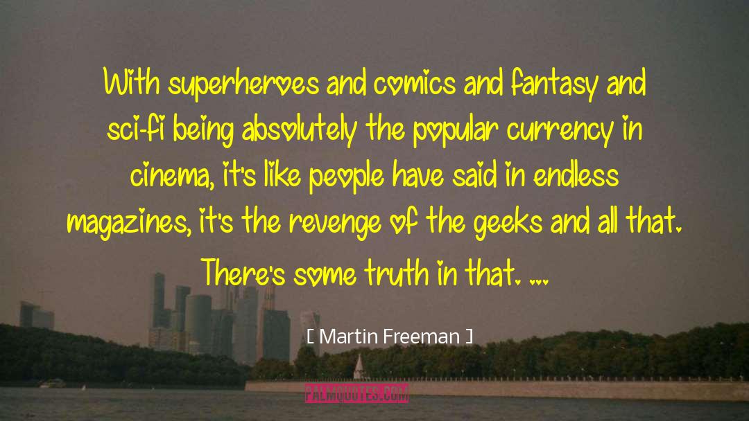 Martin Freeman Quotes: With superheroes and comics and