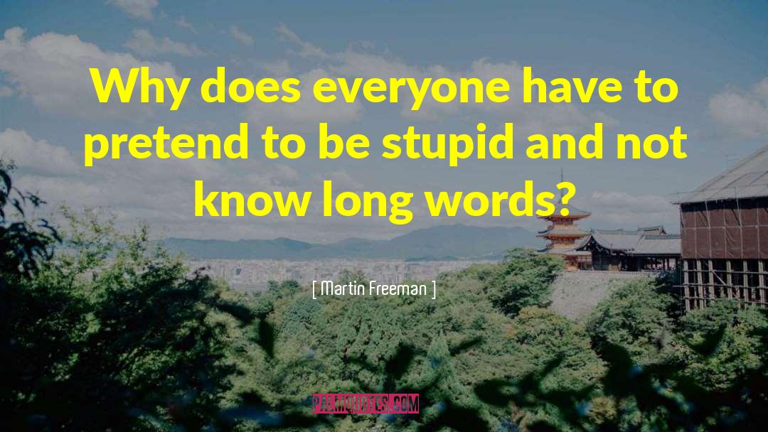 Martin Freeman Quotes: Why does everyone have to