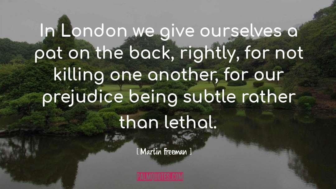 Martin Freeman Quotes: In London we give ourselves