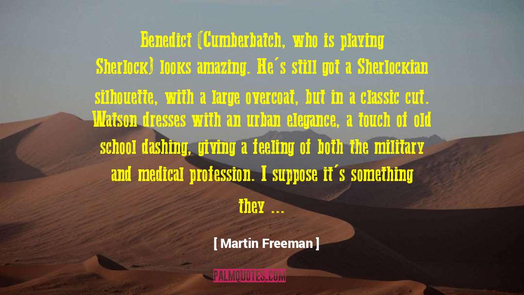 Martin Freeman Quotes: Benedict (Cumberbatch, who is playing