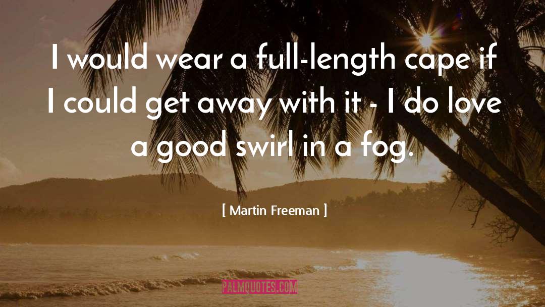 Martin Freeman Quotes: I would wear a full-length