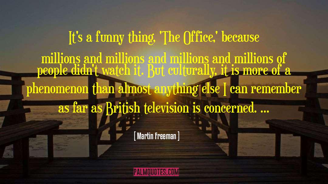 Martin Freeman Quotes: It's a funny thing, 'The