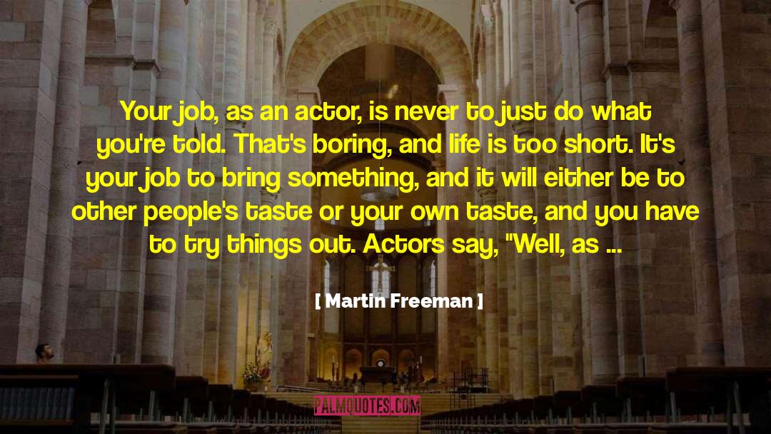 Martin Freeman Quotes: Your job, as an actor,