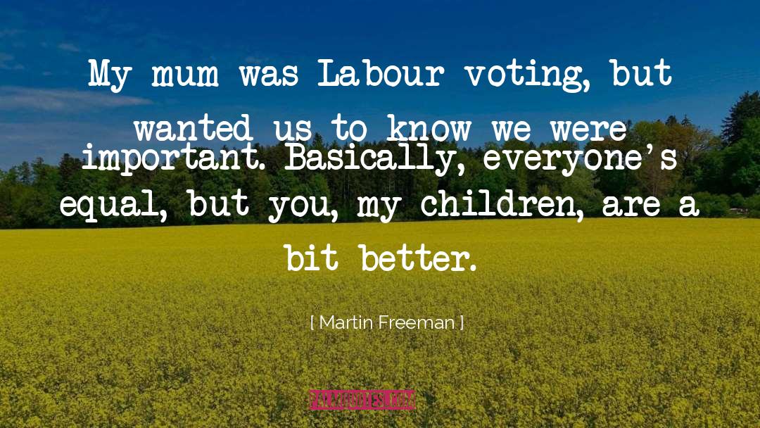 Martin Freeman Quotes: My mum was Labour-voting, but