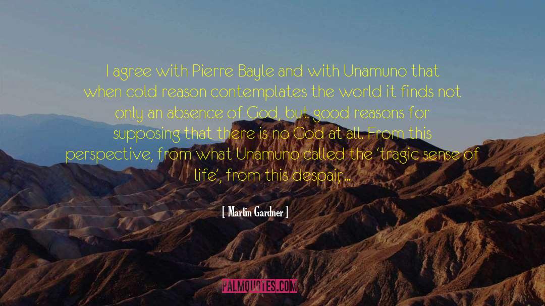 Martin Gardner Quotes: I agree with Pierre Bayle