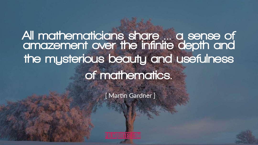 Martin Gardner Quotes: All mathematicians share ... a
