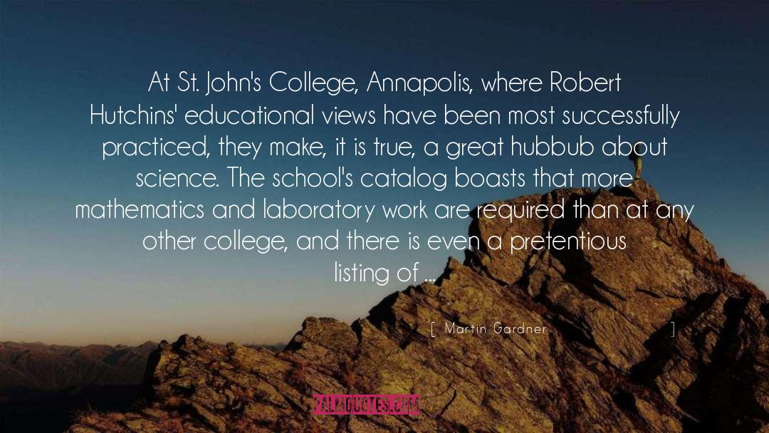 Martin Gardner Quotes: At St. John's College, Annapolis,
