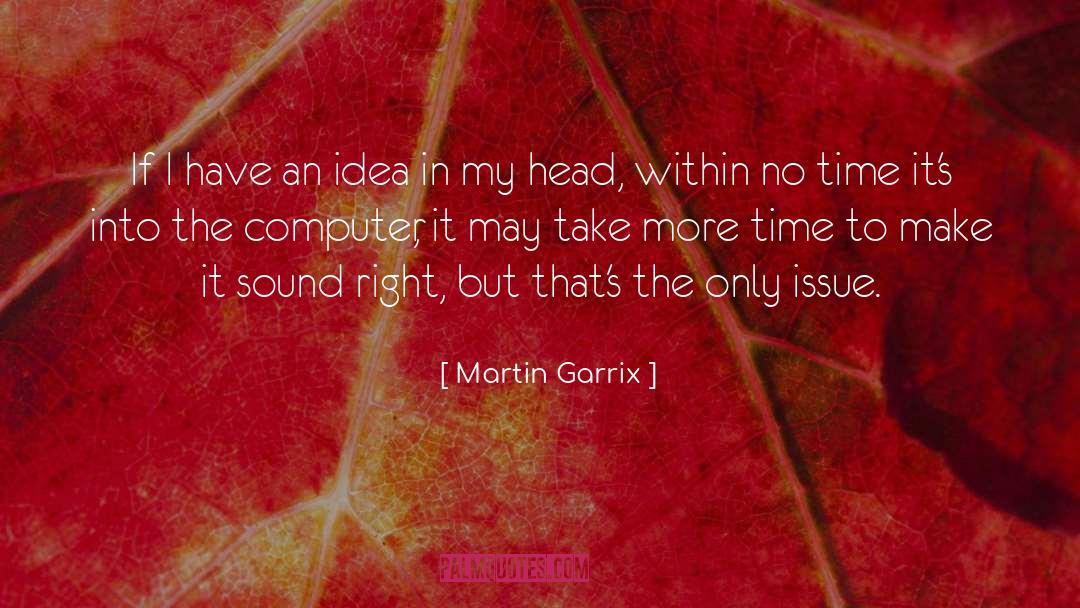 Martin Garrix Quotes: If I have an idea