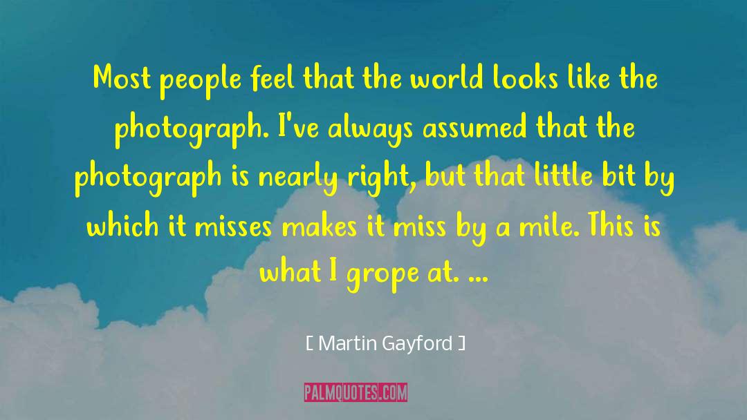 Martin Gayford Quotes: Most people feel that the