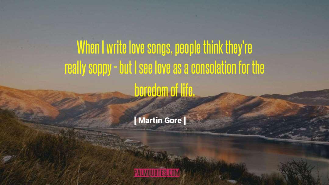 Martin Gore Quotes: When I write love songs,