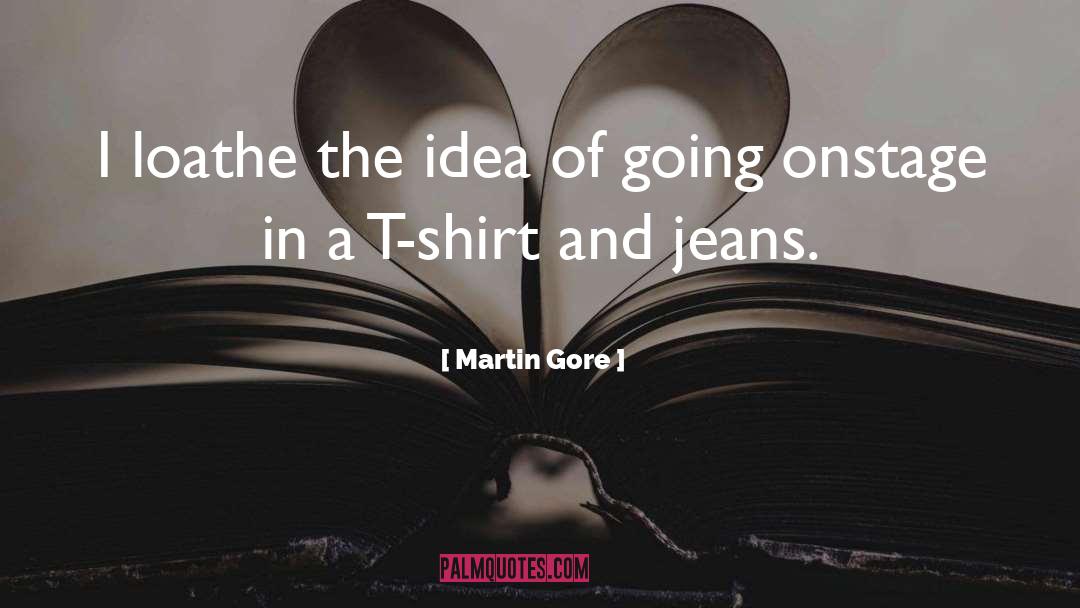 Martin Gore Quotes: I loathe the idea of