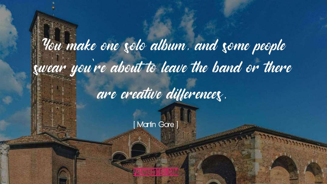 Martin Gore Quotes: You make one solo album,