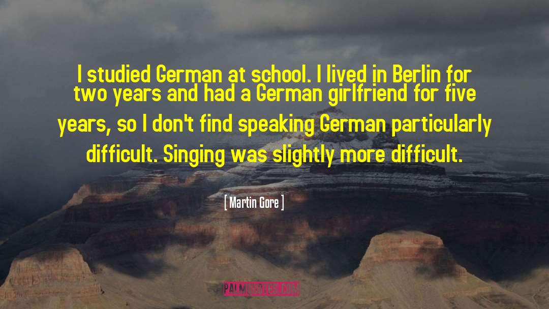 Martin Gore Quotes: I studied German at school.