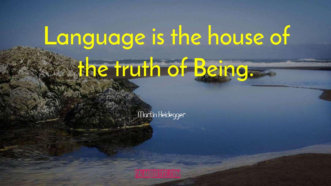 Martin Heidegger Quotes: Language is the house of