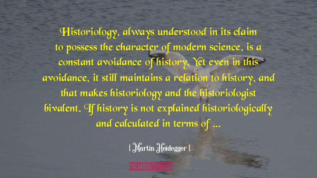 Martin Heidegger Quotes: Historiology, always understood in its