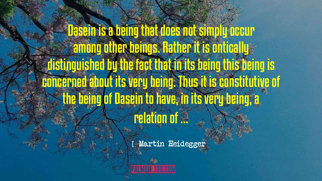 Martin Heidegger Quotes: Dasein is a being that