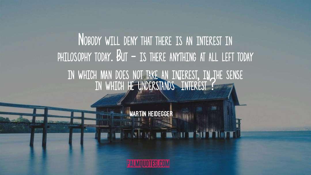 Martin Heidegger Quotes: Nobody will deny that there