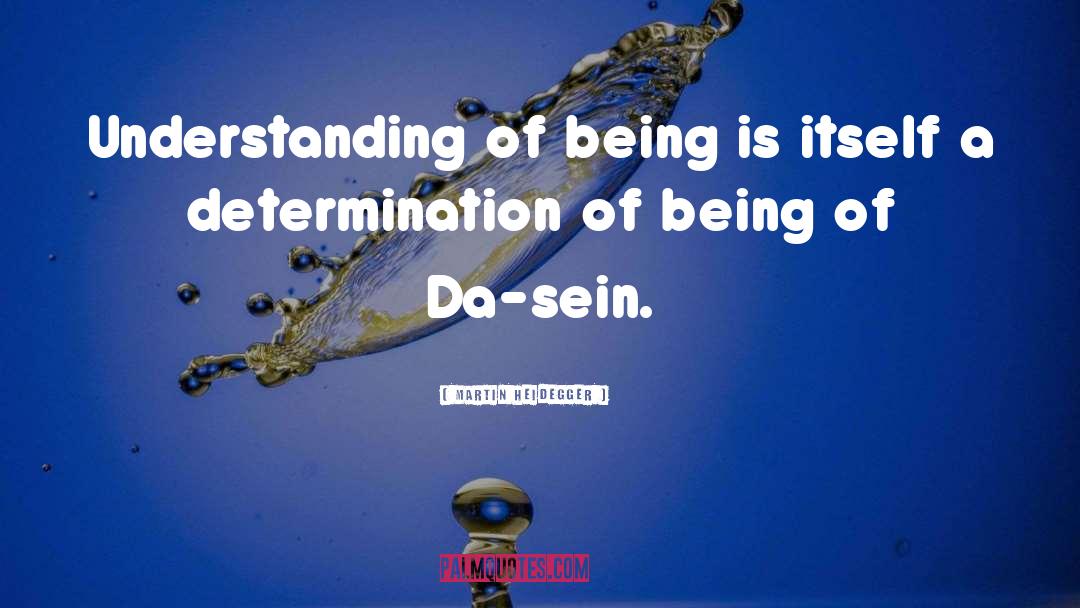 Martin Heidegger Quotes: Understanding of being is itself