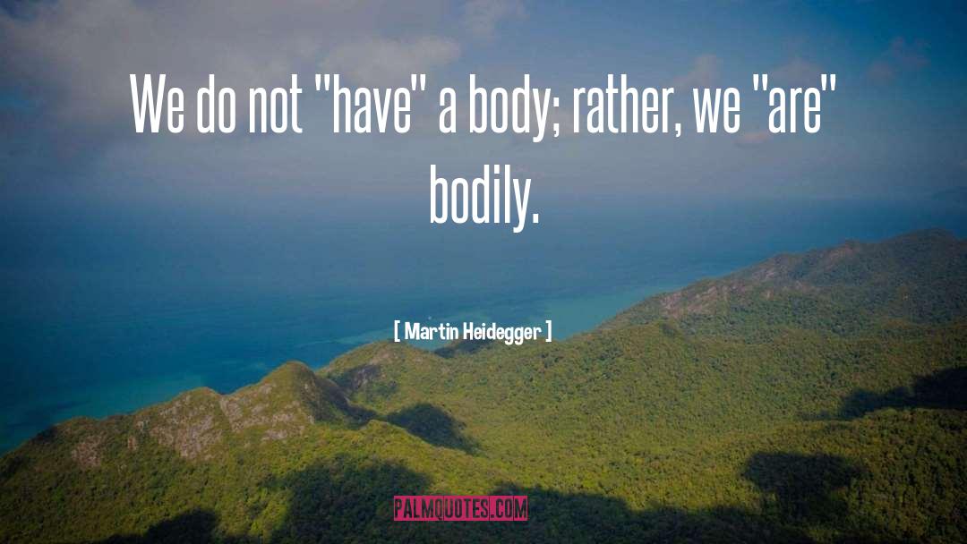 Martin Heidegger Quotes: We do not 