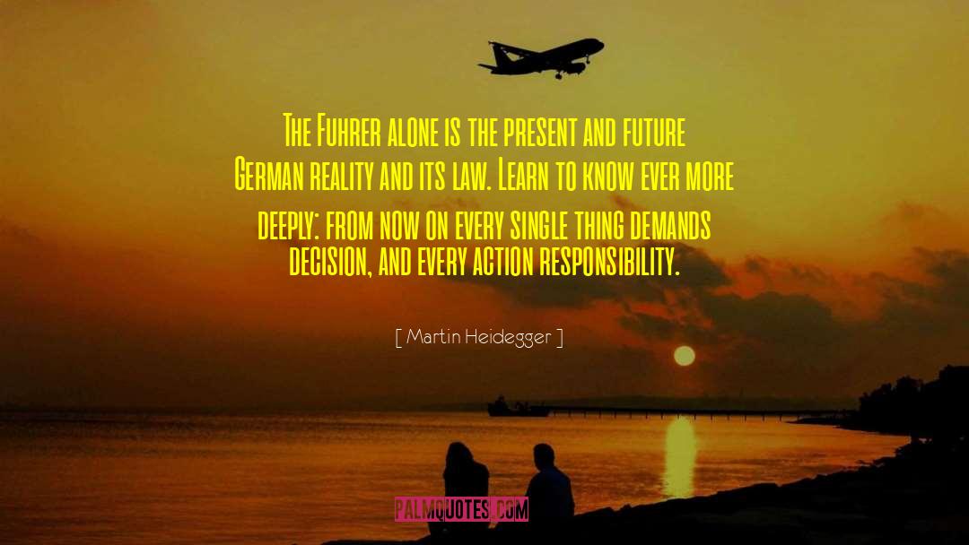 Martin Heidegger Quotes: The Fuhrer alone is the