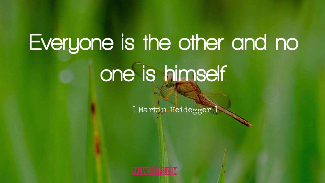 Martin Heidegger Quotes: Everyone is the other and