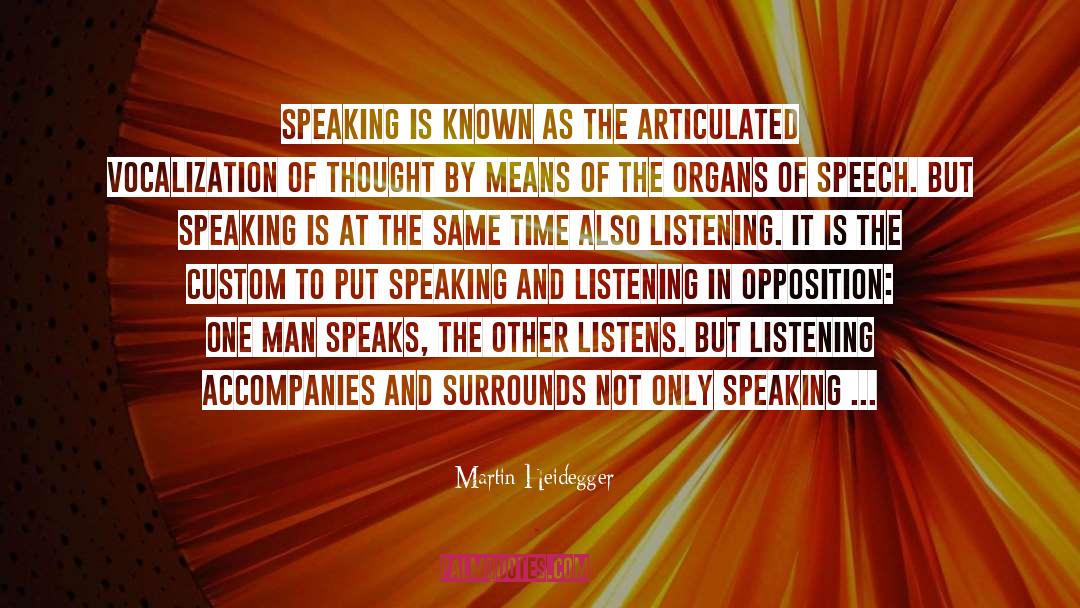 Martin Heidegger Quotes: Speaking is known as the