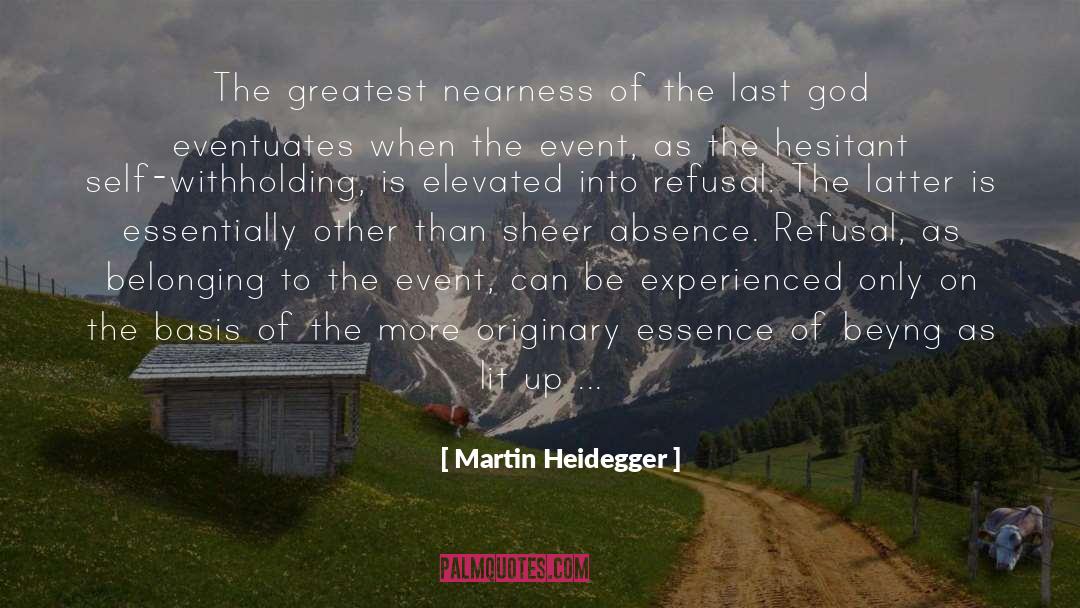 Martin Heidegger Quotes: The greatest nearness of the