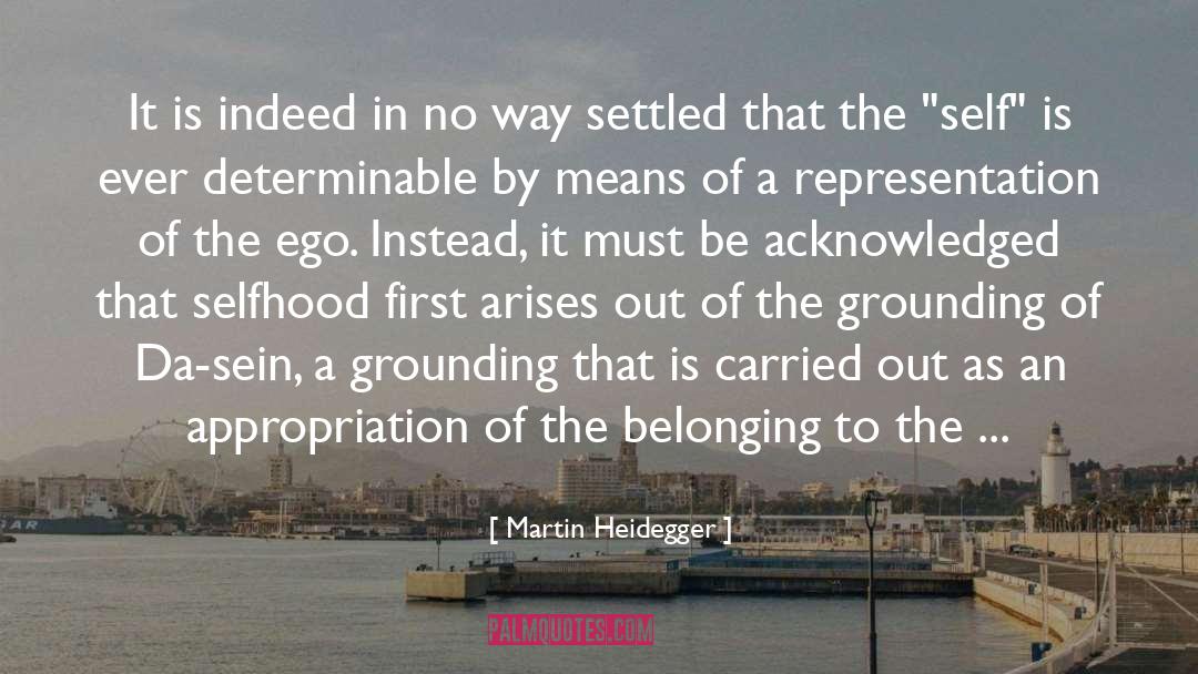 Martin Heidegger Quotes: It is indeed in no