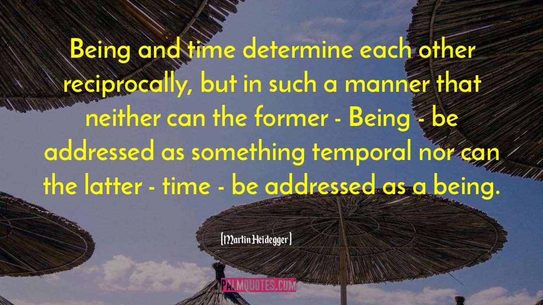 Martin Heidegger Quotes: Being and time determine each