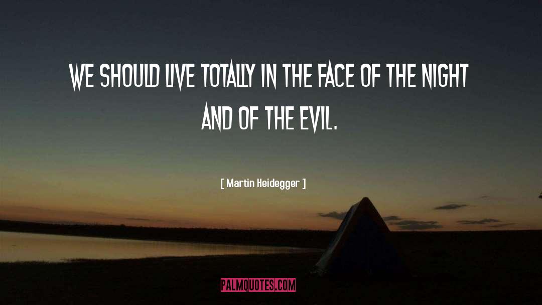 Martin Heidegger Quotes: We should live totally in